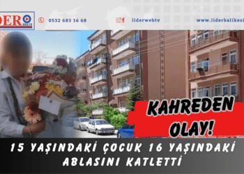 15 yaşındaki çocuk 16 yaşındaki ablasını katletti