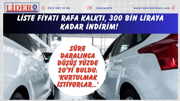 Liste fiyatı rafa kalktı, 300 bin liraya kadar indirim! Süre daralınca düşüş yüzde 20’yi buldu: ‘Kurtulmak istiyorlar…’