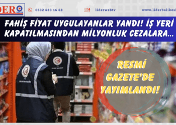 Fahiş fiyat uygulayanlar yandı! İş yeri kapatılmasından milyonluk cezalara… Resmi Gazete’de yayımlandı!
