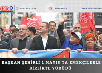 Başkan Şehirli 1 Mayıs’ta emekçilerle birlikte yürüdü