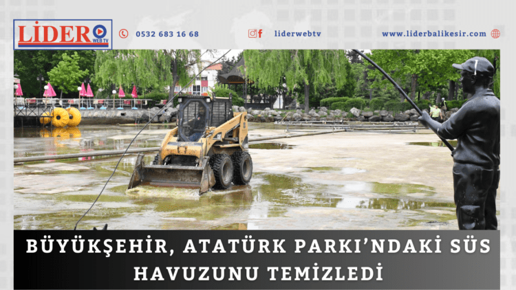 Büyükşehir, Atatürk Parkı’ndaki süs havuzunu temizledi