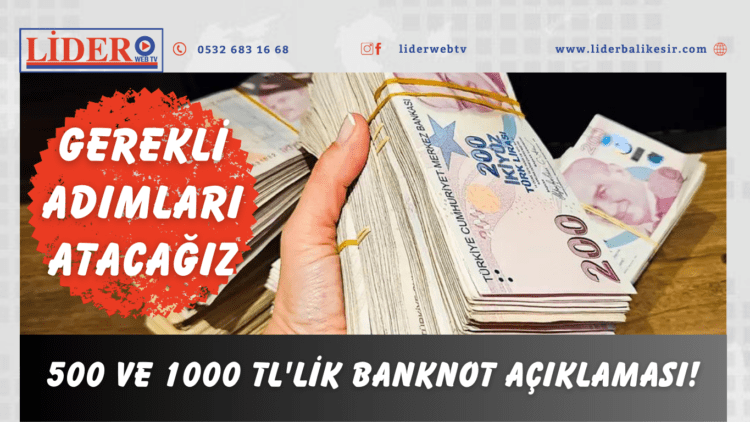 500 ve 1000 TL’lik banknot açıklaması!