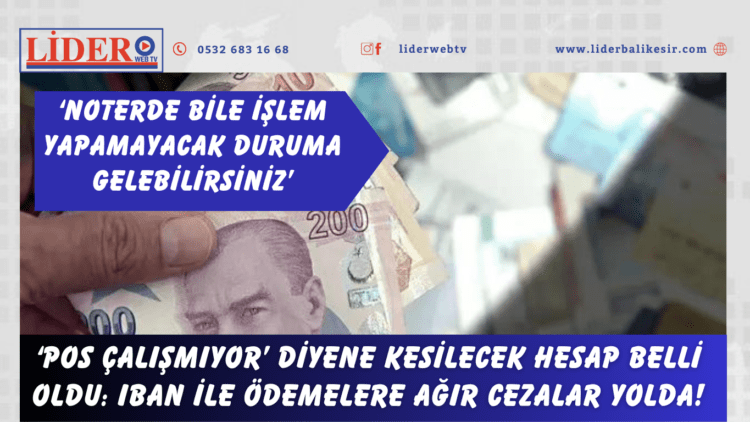 ‘POS çalışmıyor’ diyene kesilecek hesap belli oldu: IBAN ile ödemelere ağır cezalar yolda!