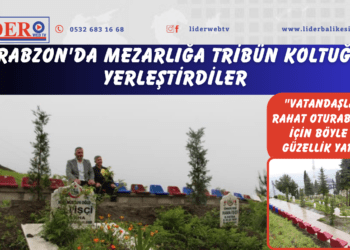 Trabzon’da mezarlığa tribün koltuğu yerleştirdiler