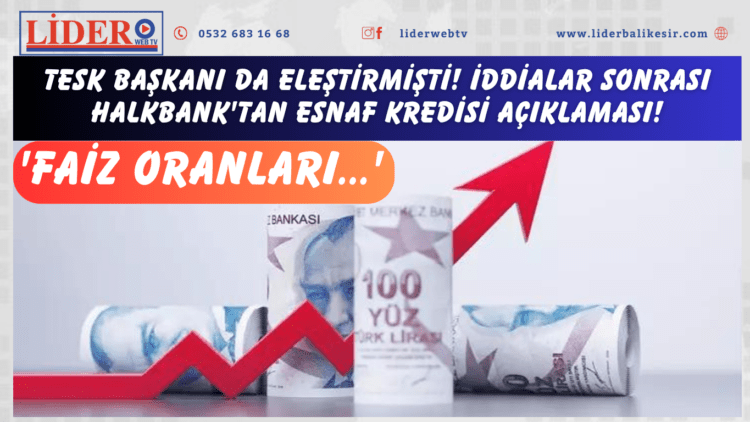 TESK Başkanı da eleştirmişti! İddialar sonrası Halkbank’tan esnaf kredisi açıklaması! ‘Faiz oranları…’