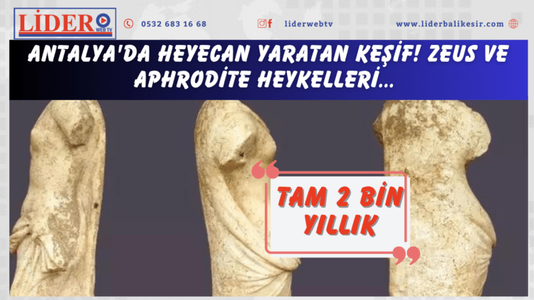 Antalya’da heyecan yaratan keşif! Zeus ve Aphrodite heykelleri… Tam 2 bin yıllık