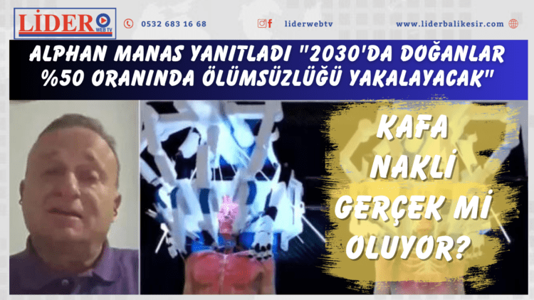Kafa nakli gerçek mi oluyor? Alphan Manas yanıtladı “2030’da doğanlar %50 oranında ölümsüzlüğü yakalayacak”
