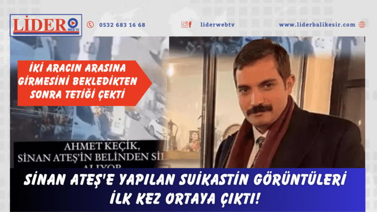 Sinan Ateş’e yapılan suikastin görüntüleri ilk kez ortaya çıktı! İki aracın arasına girmesini bekledikten sonra tetiği çekti