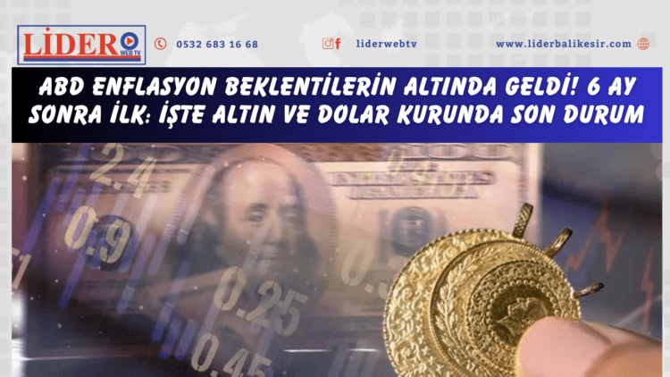 ABD enflasyon beklentilerin altında geldi! 6 ay sonra ilk: İşte altın ve dolar kurunda son durum