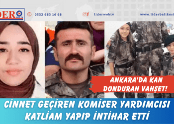 Ankara’da kan donduran vahşet! Cinnet geçiren komiser yardımcısı katliam yapıp intihar etti