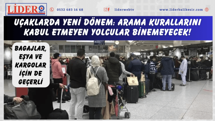 Uçaklarda yeni dönem: Arama kurallarını kabul etmeyen yolcular binemeyecek! Bagajlar, eşya ve kargolar için de geçerli
