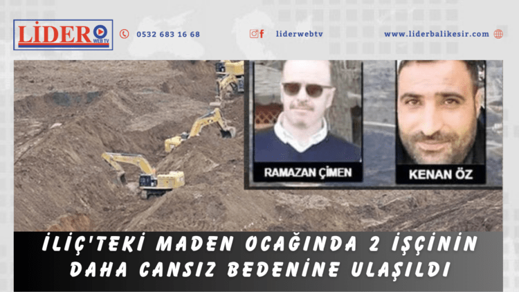 İliç’teki maden ocağında 2 işçinin daha cansız bedenine ulaşıldı