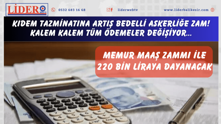 Kıdem tazminatına artış bedelli askerliğe zam! Kalem kalem tüm ödemeler değişiyor: Memur maaş zammı ile 220 bin liraya dayanacak