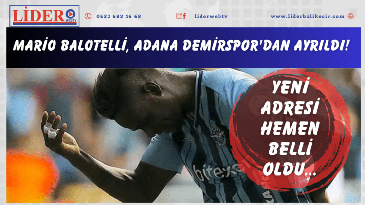 Mario Balotelli, Adana Demirspor’dan ayrıldı! Yeni adresi hemen belli oldu…