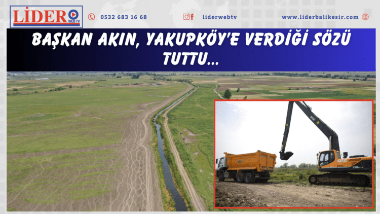 Başkan Akın, Yakupköy’e verdiği sözü tuttu