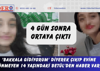 ‘Bakkala gidiyorum’ diyerek çıkıp evine dönmeyen 14 yaşındaki Betül’den haber var! 4 gün sonra ortaya çıktı