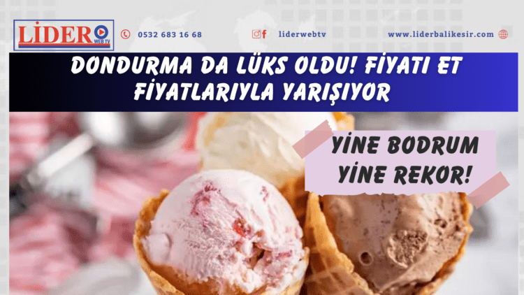 Yine Bodrum yine rekor! Dondurma da lüks oldu! Fiyatı et fiyatlarıyla yarışıyor