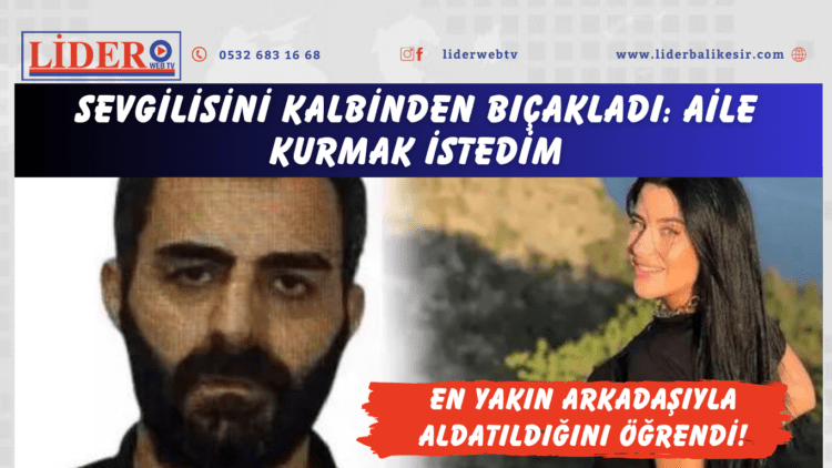 En yakın arkadaşıyla aldatıldığını öğrendi! Sevgilisini kalbinden bıçakladı: Aile kurmak istedim