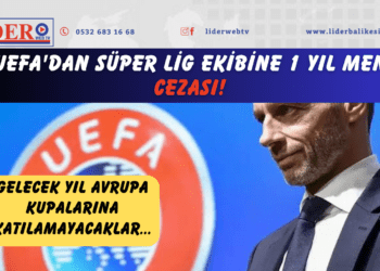 UEFA’dan Süper Lig ekibine 1 yıl men cezası!