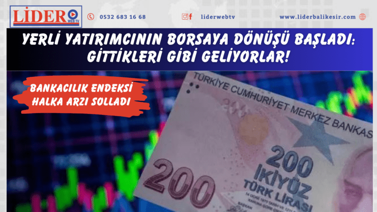 Yerli yatırımcının borsaya dönüşü başladı: Gittikleri gibi geliyorlar!