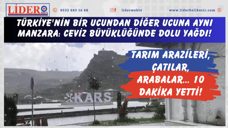 Türkiye’nin bir ucundan diğer ucuna aynı manzara: Ceviz büyüklüğünde dolu yağdı! Tarım arazileri, çatılar, arabalar… 10 dakika yetti!