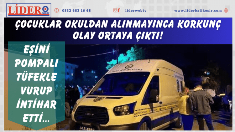 Çocuklar okuldan alınmayınca korkunç olay ortaya çıktı! Eşini pompalı tüfekle vurup intihar etti