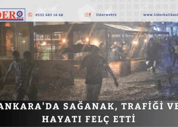 Ankara’da sağanak, trafiği ve hayatı felç etti…