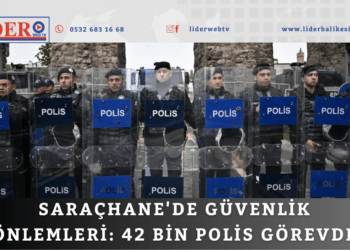 Saraçhane’de güvenlik önlemleri: 42 bin polis görevde