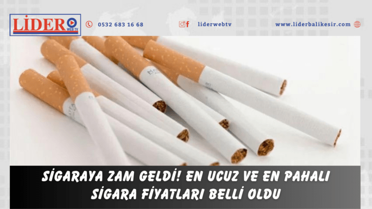Sigaraya zam geldi! En ucuz ve en pahalı sigara fiyatları belli oldu