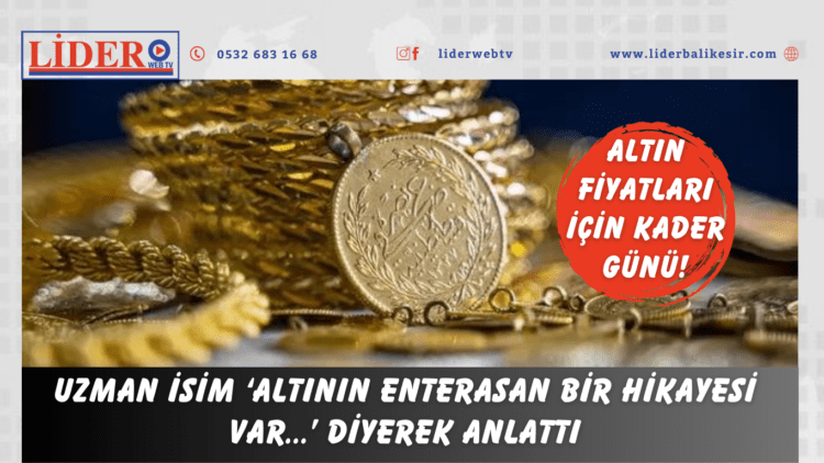 Uzman isim ‘Altının enterasan bir hikayesi var…’ diyerek anlattı