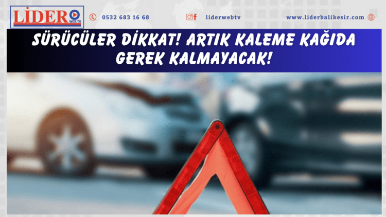 Sürücüler dikkat! Artık kaleme kağıda gerek kalmayacak! e-Devlet’e ‘kaza tutanağı’ özelliği geldi