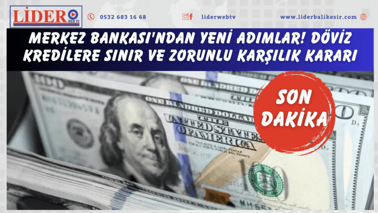 Merkez Bankası’ndan yeni adımlar! Döviz kredilere sınır ve zorunlu karşılık kararı