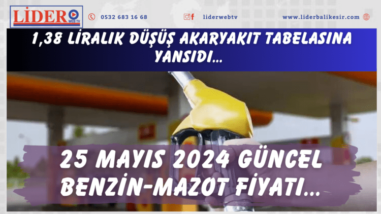 1,38 liralık düşüş akaryakıt tabelasına yansıdı… 25 Mayıs 2024 güncel benzin-mazot fiyatı