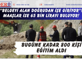 “Belgeyi alan doğrudan işe giriyor”! Maaşlar ise 65 bin lirayı buluyor!