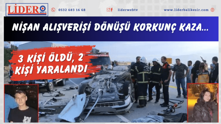 Nişan alışverişi dönüşü korkunç kaza: 3 kişi öldü, 2 kişi yaralandı…