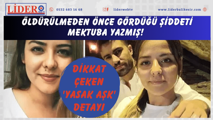 Öldürülmeden önce gördüğü şiddeti mektuba yazmış! Dikkat çeken ‘yasak aşk’ detayı