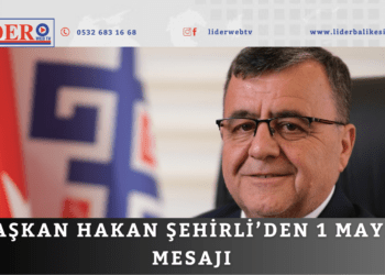 Başkan Hakan Şehirli’den 1 Mayıs mesajı