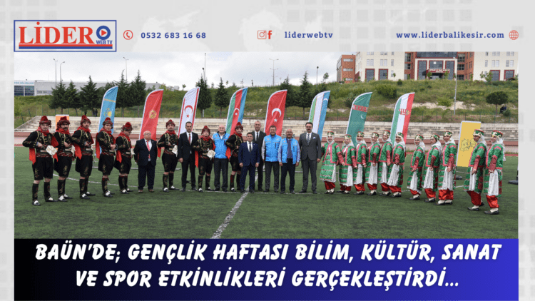 BAÜN’de; Gençlik Haftası Bilim, Kültür, Sanat ve Spor Etkinlikleri Gerçekleştirdi…