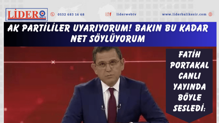 Fatih Portakal canlı yayında böyle sesledi: AK Partililer uyarıyorum! Bakın bu kadar net söylüyorum