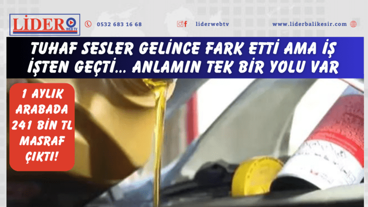 1 aylık arabada 241 bin TL masraf çıktı! Tuhaf sesler gelince fark etti ama iş işten geçti… Anlamın tek bir yolu var