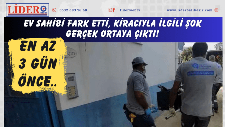 Ev sahibi fark etti, kiracıyla ilgili şok gerçek ortaya çıktı! En az 3 gün önce…