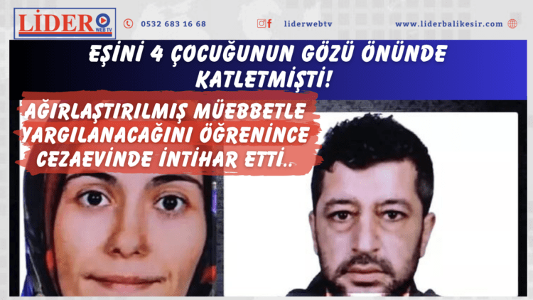 Eşini 4 çocuğunun gözü önünde katletmişti! Ağırlaştırılmış müebbetle yargılanacağını öğrenince cezaevinde intihar etti
