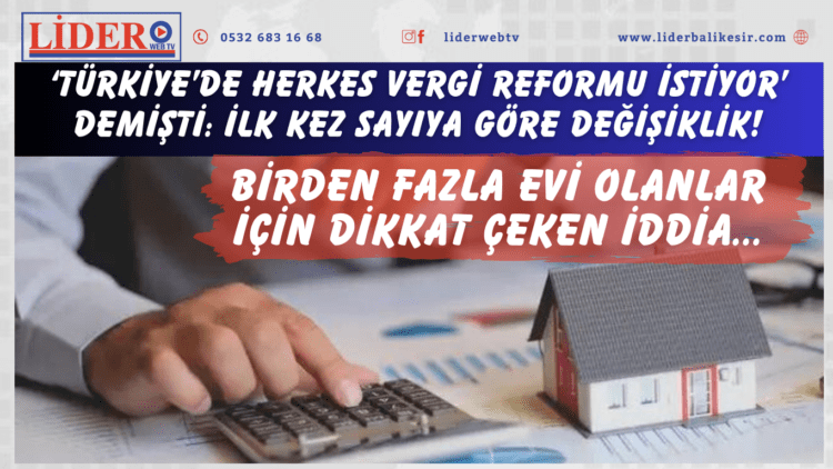 İlk kez sayıya göre değişiklik! Birden fazla evi olanlar için dikkat çeken iddia…