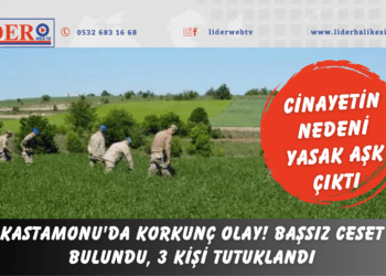 Kastamonu’da korkunç olay! Başsız ceset bulundu, 3 kişi tutuklandı…
