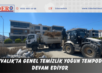 AYVALIK’TA GENEL TEMİZLİK YOĞUN TEMPODA DEVAM EDİYOR