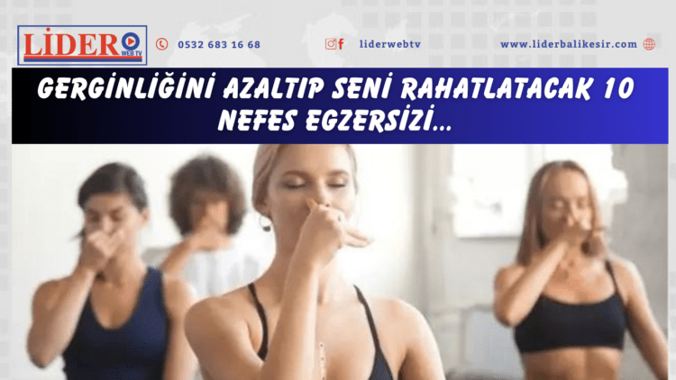 Gerginliğini azaltıp seni rahatlatacak 10 nefes egzersizi