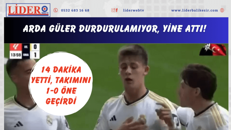 Arda Güler durdurulamıyor, yine attı! 14 dakika yetti, takımını 1-0 öne geçirdi