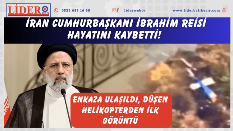 İran Cumhurbaşkanı İbrahim Reisi hayatını kaybetti! Enkaza ulaşıldı, düşen helikopterden ilk görüntü…