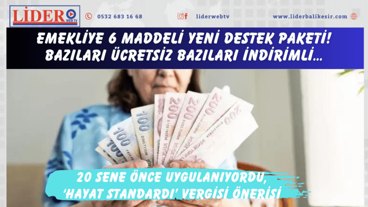 Emekliye 6 maddeli yeni destek paketi! Bazıları ücretsiz bazıları indirimli…