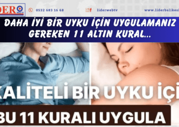 Daha iyi bir uyku için uygulamanız gereken 11 altın kural…